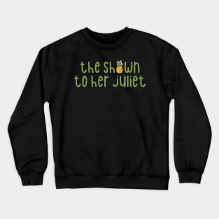 The Shawn to Her Juliet Crewneck Sweatshirt